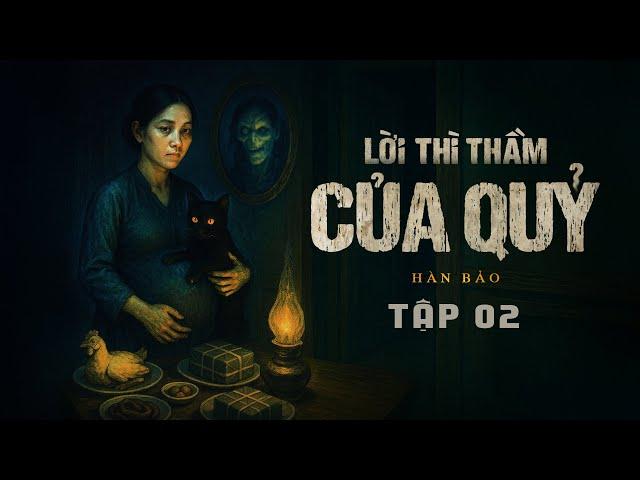LỜI THÌ THẦM CỦA QUỶ - TẬP 2 | Tác giả Hàn Bảo | Truyện ma Nguyễn Huy kể