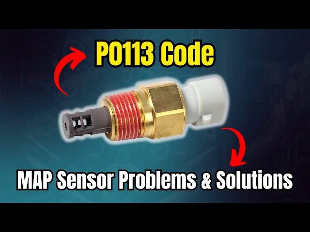 P0113 Code: MAP Sensor Problems & Solutions |