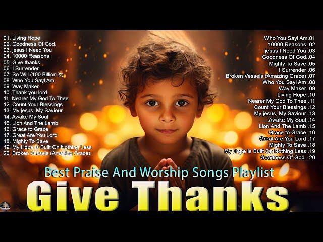 GIVE THANKS ,... Special Hillsong Worship Songs Playlist 2024 Worship Songs With Lyrics #78