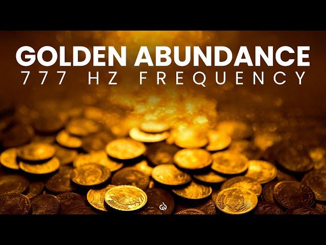 Golden Abundance Frequency: 777 Hz to Manifest Infinite Abundance, Wealth & Luck