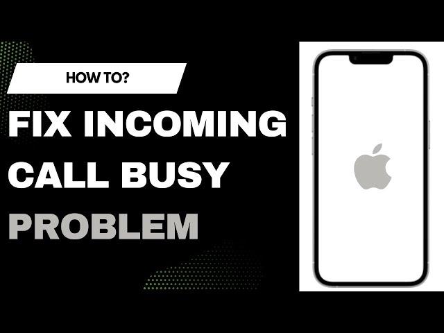 How to fix Incoming Call Busy Problem on iPhone !! Incoming Call Busy Problem !! iPhone