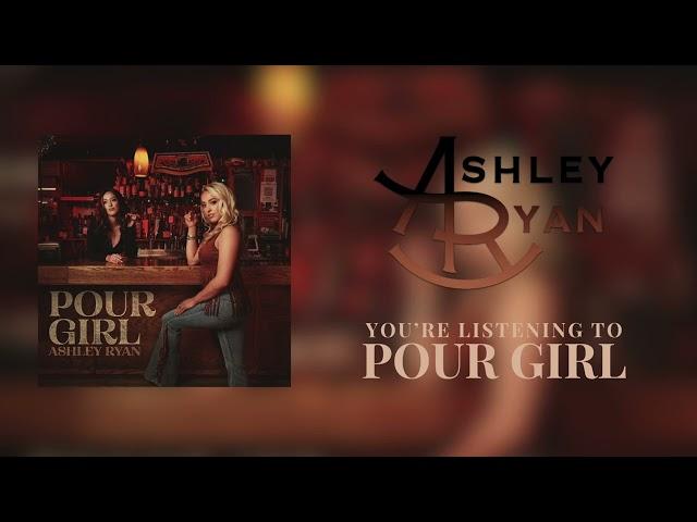 Ashley Ryan - Pour Girl - Official Audio