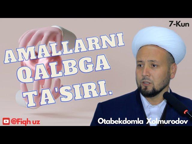 Amallarni qalbga ta'siri | Otabekdomla Xolmurodov