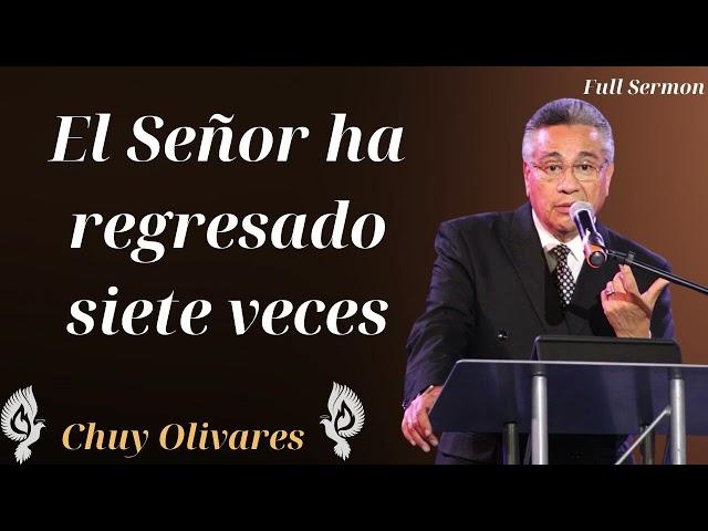 El Señor ha regresado siete veces - Chuy Olivares 2024