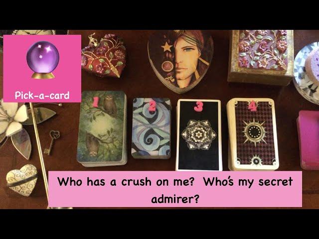 Who has a crush on me?  Who's my secret admirer?  Pick a Card Tarot Reading