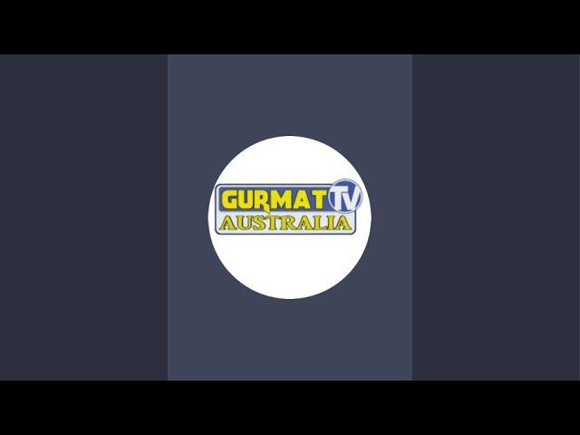 Gurmat Tv Australia is live