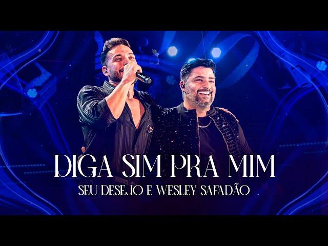 Seu Desejo e @wesleysafadao -  Diga sim pra mim (Ao Vivo) | DVD Nosso Tempo É Agora