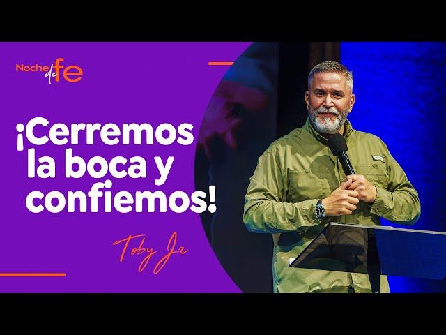 ¡Cerremos la boca y confiemos! | Pastor Toby Jr.