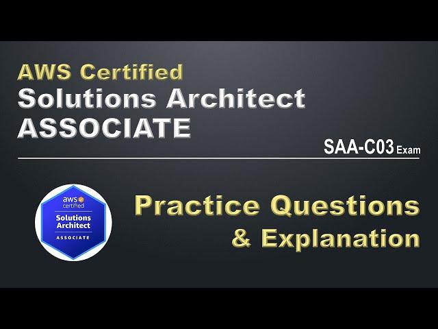 AWS Certified Solutions Architect Associate Exam Practice Questions - SAA-C03 Preparation