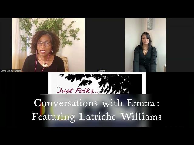 Just Folks: Conversations with Emma, featuring Latriche Williams