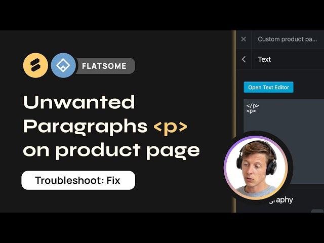 How to Fix Unwanted Paragraphs in Flatsome Custom Product Layout