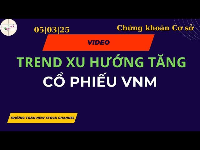 Trend xu hướng tăng , cổ phiếu VNM