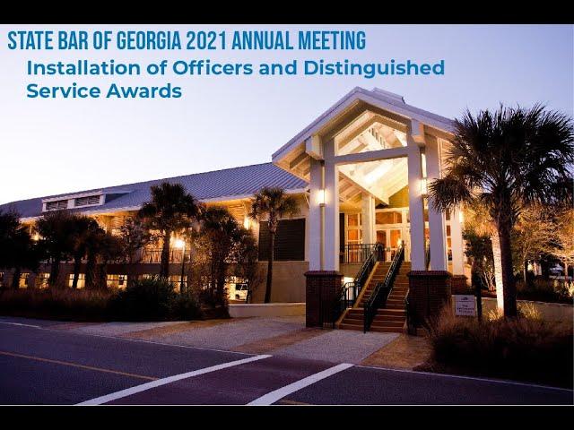 State Bar of Georgia 2021 Annual Meeting: Inauguration of 2021-2022 Bar Officers