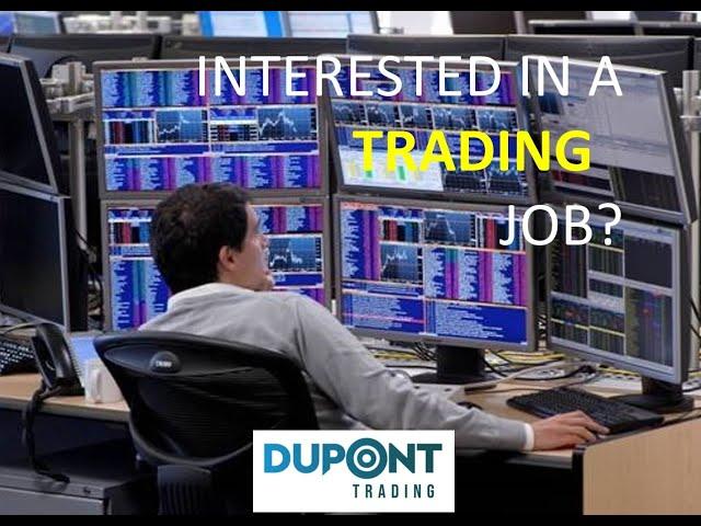 Interested in a Trading Job? - Dupont Trading Education