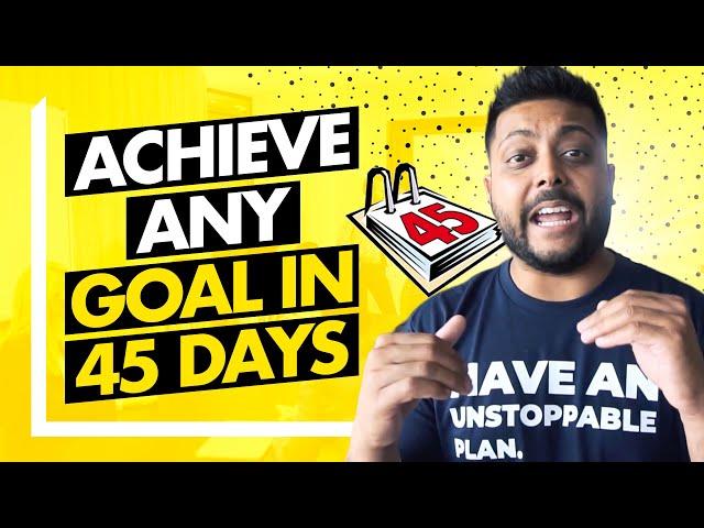 How to Achieve Your Goals by doing 45-Day Challenges - CRAZY TRICK