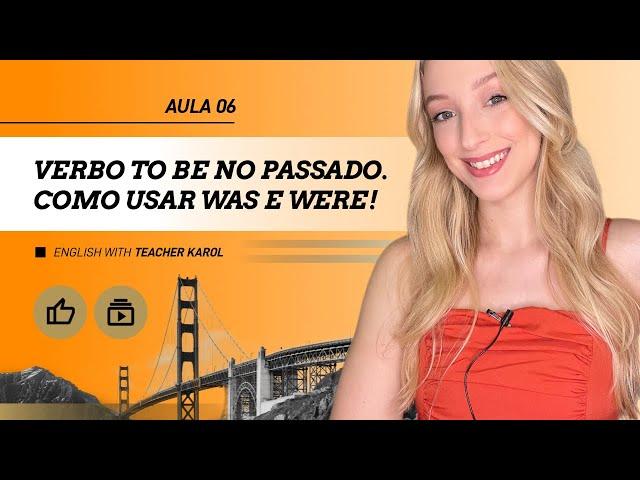 Verbo To Be no passado. Como usar was e were!