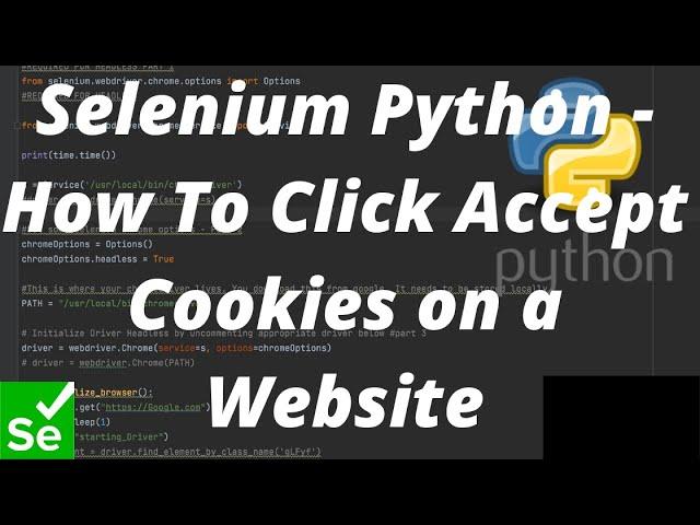 Selenium Python - How To Click Accept Cookies Consent on a Website