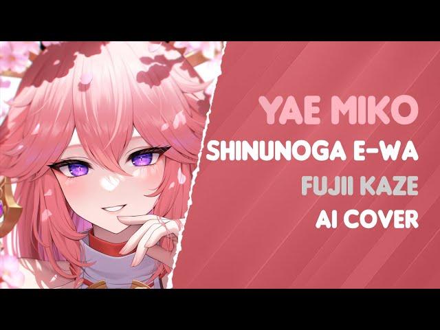 Yae Miko  Shinunoga E-Wa - Fujii Kaze | AI Cover