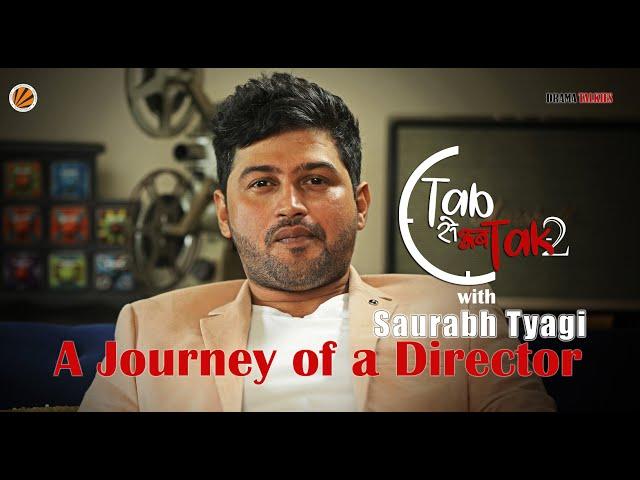 Tab Se Ab Tak-2 with Saurabh Tyagi || Journey of a Director || Interview || Episode 2