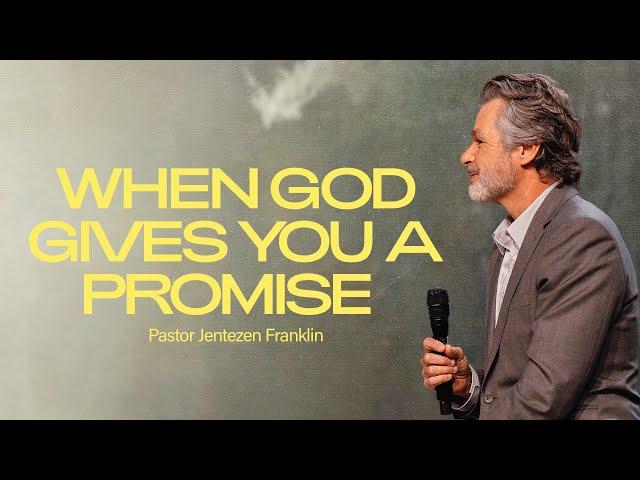 When God Gives You A Promise | Jentezen Franklin