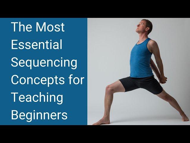 Yoga Teacher's Companion #29: Essential Sequencing Concepts for Teaching Beginner's Yoga