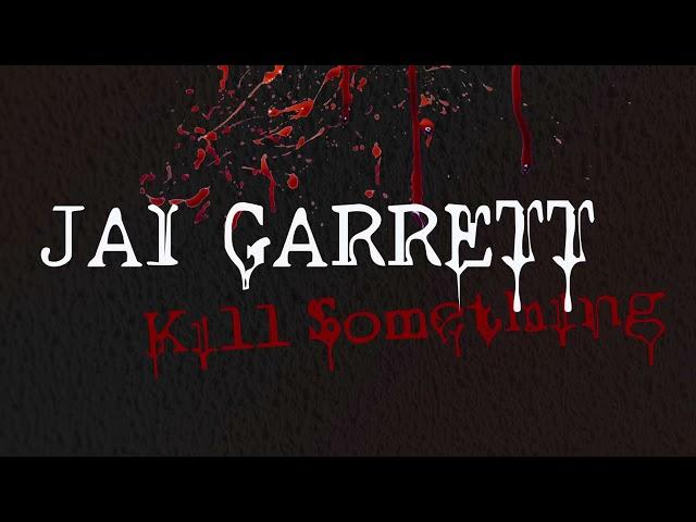 Kill Something  Ep by Jai Garrett (explained) audio