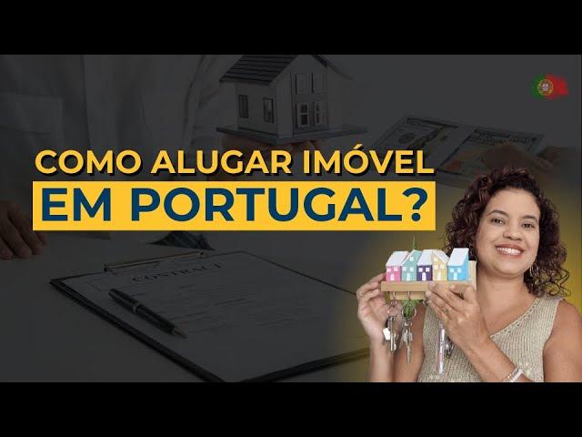 Como alugar imóvel em Portugal | Por Edilene Gualberto