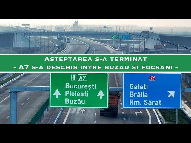 S-A DESCHIS!!! Autostrada A7: Buzău - Focșani și retur - 20 Decembrie 2024