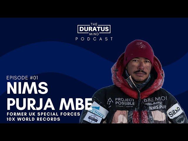 The Duratus Mind - Ep 1 Nims Purja MBE