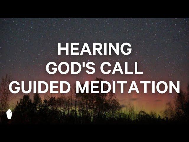 Hearing God's Call | Guided Christian Meditation