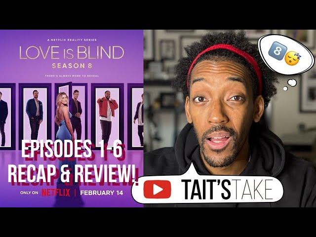 Love is Blind Season 8 | Episodes 1-6 Recap & Review | Netflix Series