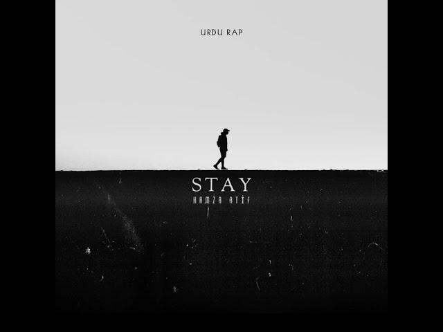 Stay (Official Music Audio) | Hamza Atif | Urdu Rap