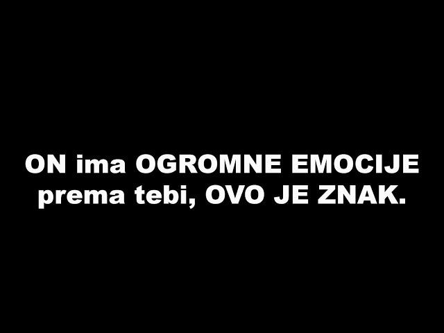 ON ima OGROMNE EMOCIJE prema tebi, OVO je SIGURAN ZNAK