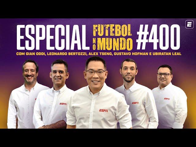 Futebol No Mundo #400 AO VIVO com Gian Oddi, Ubiratan Leal, Alex Tseng, Bertozzi e Gustavo Hofman