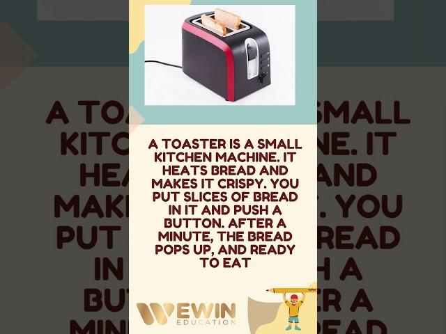 A toaster is a small kitchen machine....