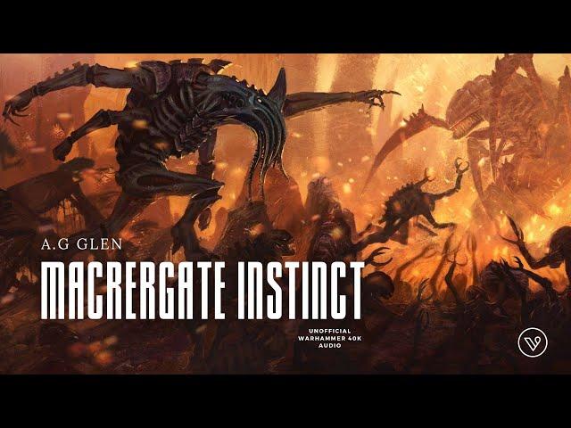 "MACRERGATE INSTINCT" - WARHAMMER 40K AUDIO - TYRANIDS