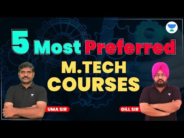 5 MOST PREFERRED M.TECH COURSES | GILL SIR AND UMA SIR #gate #mtech#mechanical #gate2024 #unacademy