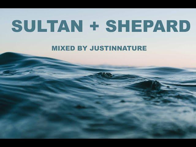 Best Of Sultan + Shepard ( Mixed by JustiNNature )