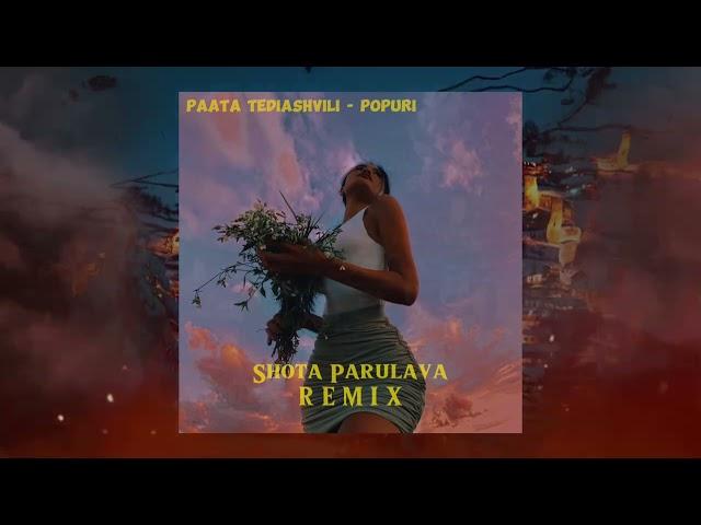 Paata Tediashvili - Popuri (Remix By Shota Parulava)