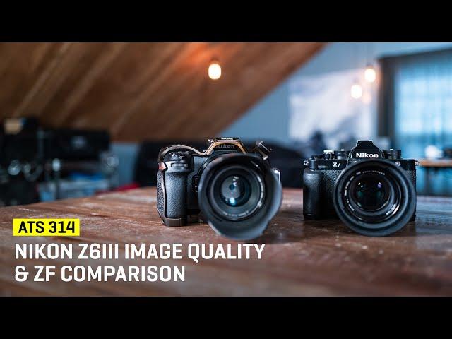 Approaching The Scene 314: Nikon Z6III Image Quality & Zf Comparison