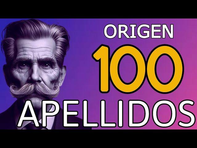  EL ORIGEN DE 100 APELLIDOS  DESCUBRE TUS ORÍGENES