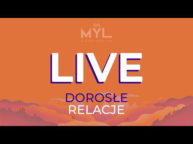 LIVE: Dorosłe relacje - jak je tworzyć?