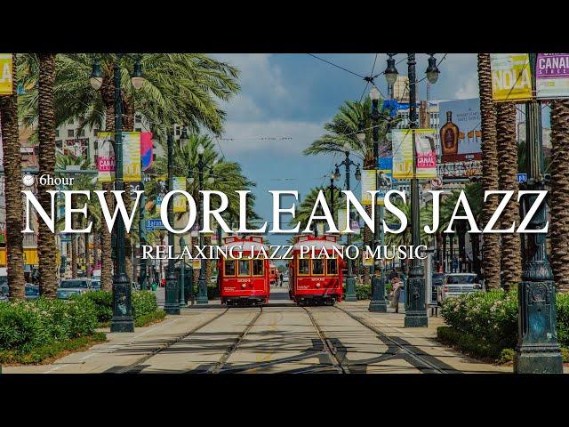 (6hour)New Orleans Jazz Music️l  l Relaxing Jazz Piano Music for Good Mood