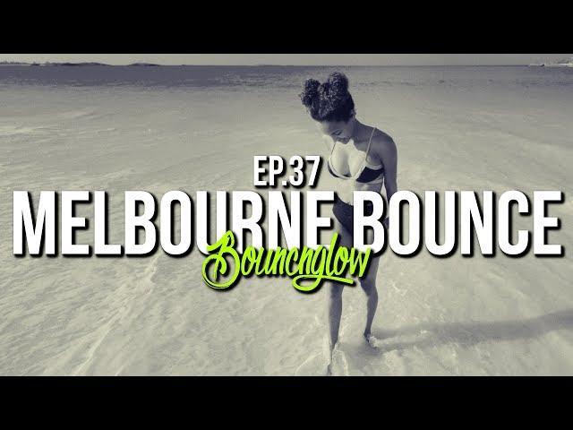 MELBOURNE BOUNCE MIX by BouncN´Glow Ep.37 | Electro House | Dirty Dutch House | Best of 2019