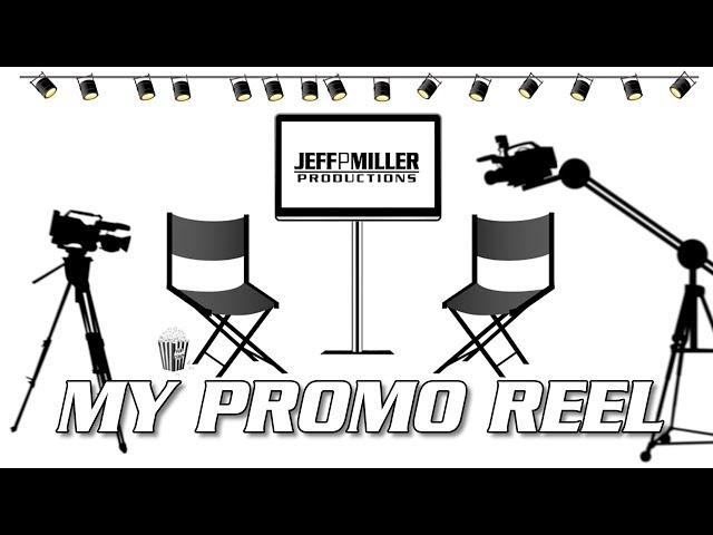 My Promo Reel - Jeff P Miller Productions