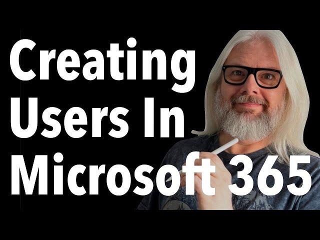 Creating Users In Microsoft 365: Everything You Need To Know | Peter Rising MVP