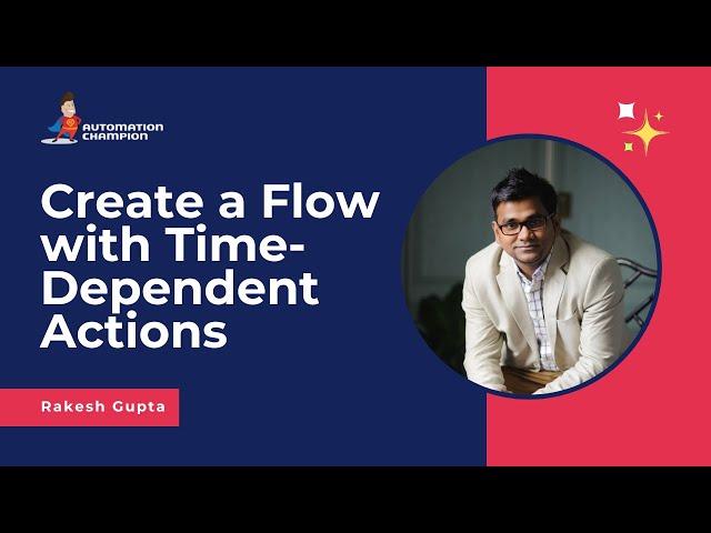 Create a Salesforce Flow with Time-Dependent Actions