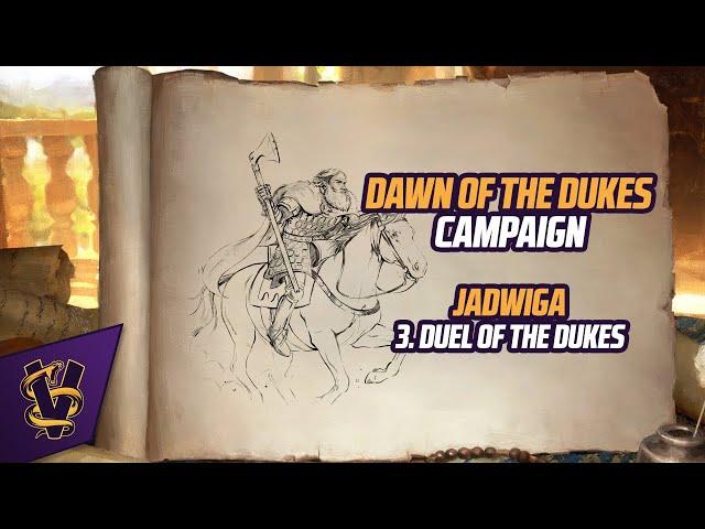 Dawn of the Dukes Campaign: Jadwiga 3. Duel of the Dukes