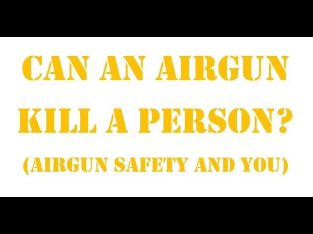 Can An Airgun Kill A Person? (Airgun Safety And You)