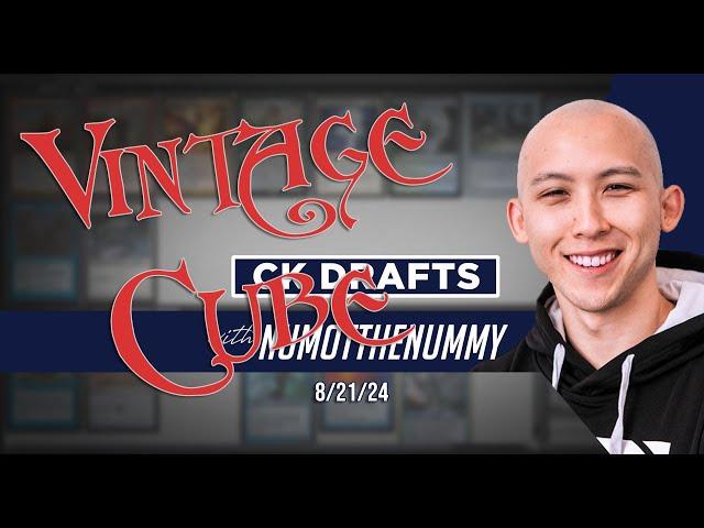 Vintage Cube - CK Drafts with Numot the Nummy, 8/21/24